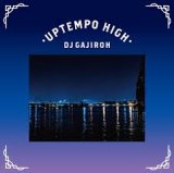 画像:  DJ GAJIROH / UPTEMPO HIGH UP (MIXCD)