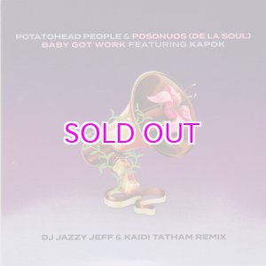 画像: POTATOHEAD PEOPLE & POSDNUOS(DE LA SOUL) / BABY GOT WORK (DJ JAZZY JEFF & KAIDI TATHAM REMIX) 7"