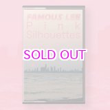 画像:  FAMOUS LEE / PINK SILHOUETTES  (cassette tape)