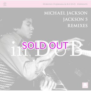 画像: HIROSHI FUJIWARA & K.U.D.O. PRESENTS MICHAEL JACKSON / JACKSON5 REMIXES IN DUB "LP"